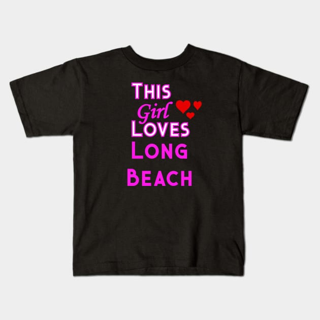 This Girl Loves Long Beach Kids T-Shirt by YouthfulGeezer